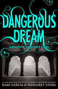 Book Review – Dangerous Dream: A Beautiful Creatures Story by Kami Garcia & Margaret Stohl