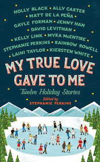 Book Review: My True Love Gave to Me: Twelve Holiday Stories Edited by Stephanie Perkins