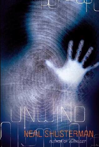 Unwind (Unwind Dystology #1) by Neal Shusterman