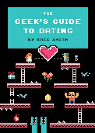 Adult Review: The Geek’s Guide to Dating by Eric Smith