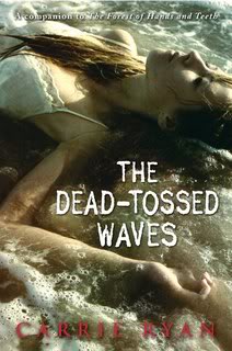 My Thoughts On:  The Dead-Tossed Waves by Carrie Ryan