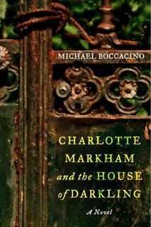 My Thoughts On: Charlotte Markham and the House of Darkling by Michael Boccacino
