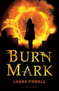 My Thoughts On: Burn Mark by Laura Powell