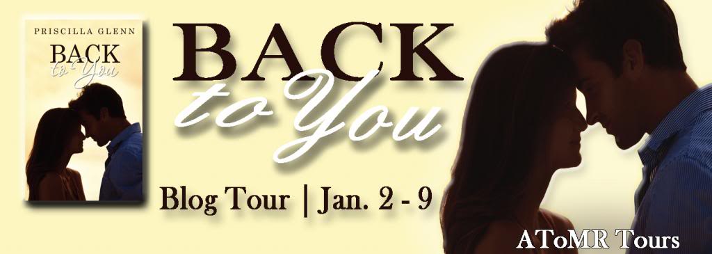 Blog Tour! Back To You by Priscilla Glenn + Giveaway!