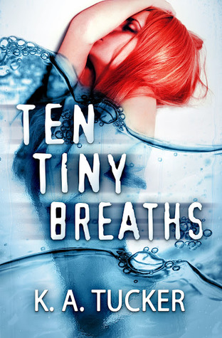 …on Ten Tiny Breaths by K.A. Tucker