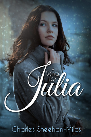 A Song for Julia by Charles Sheehan-Miles: Excerpt + GIVEAWAY!