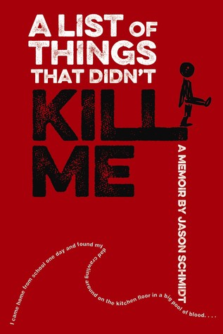Review | A List Of Things That Didn’t Kill Me by Jason Schmidt