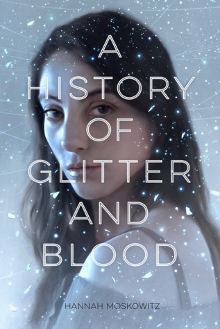 Review | A History of Glitter and Blood by Hannah Moskowitz