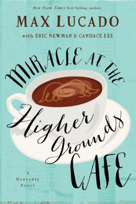 Review | Miracle at the Higher Grounds Cafe by Max Lucado
