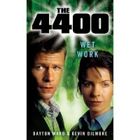 The 4400:  Wet Work by Dayton Ward & Kevin Dilmore
