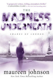 The Madness Underneath (Shades of London #2) by Maureen Johnson