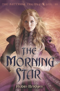 The Morning Star (Katerina #3) by Robin Bridges