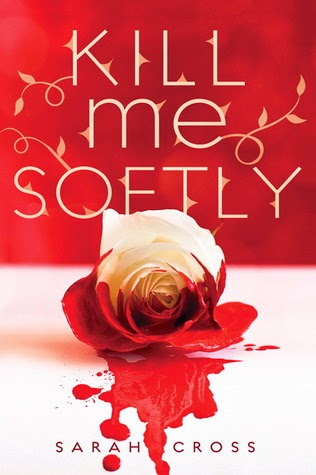 Review:  Kill Me Softly by Sarah Cross