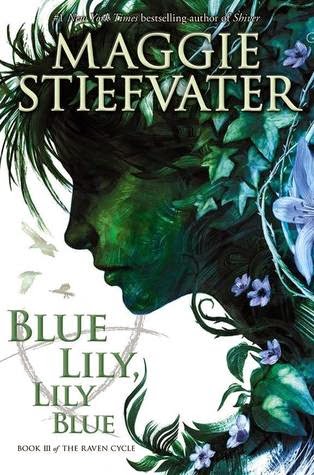 Review:  Blue Lily, Lily Blue (The Raven Cycle #3) by Maggie Stiefvater