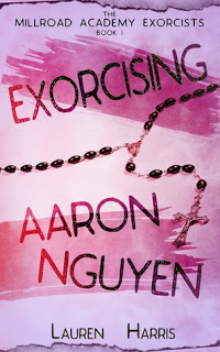 Review:  Exorcising Aaron Nguyen (The Millroad Academy Exorcists #1) by Lauren Harris