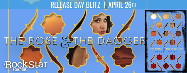 Release Day Blitz:  The Rose and the Dagger by Renee Ahdieh