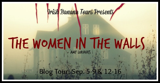 5 True Ghost Stories – Promo Post and Giveaway:  The Women in the Walls by Amy Lukavics