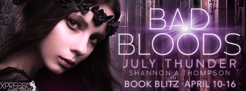 Book Blitz and Giveaway:  Bad Bloods – July Thunder by Shannon A. Thompson