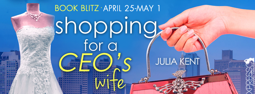 Book Blitz with Giveaway:  Shopping for a CEO’s Wife (Shopping for a Billionaire #12) by Julia Kent