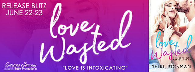Release Blitz with Giveaway:  Love Wasted by Shirl Rickman