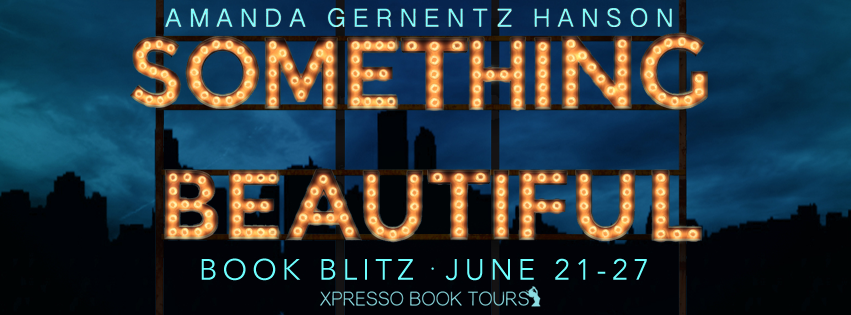 Book Blitz with Giveaway:  Something Beautiful by Amanda Gernentz Hanson