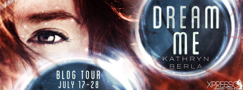 Blog  Tour with Giveaway:  Dream Me by Kathryn Berla