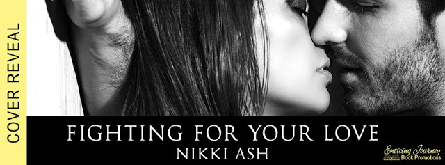 Cover Reveal:  Fighting For Your Love (The Fighting Series Book 4) by Nikki Ash