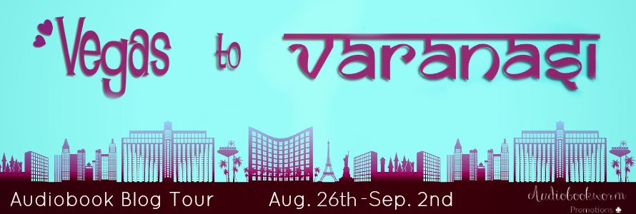 Audiobook Blog Tour with Audio Excerpt and Giveaway:  Vegas to Varanasi by Shelly Hickman