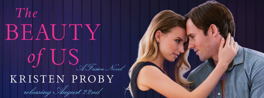 Promo Post and Excerpt with Giveaway:  The Beauty of Us (Fusion Series #4) by Kristen Proby