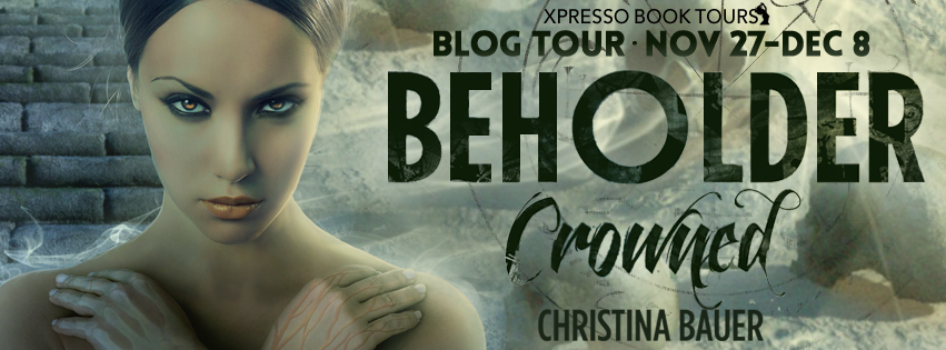 Blog Tour:  Author Interview and Giveaway – Crowned (Beholder #4) by Christina Bauer