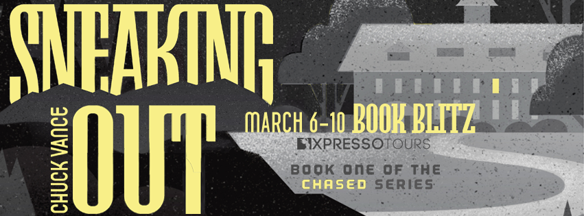 Blog Tour with Author Interview and Giveaway:  Sneaking Out (Chased #1) by Chuck Vance