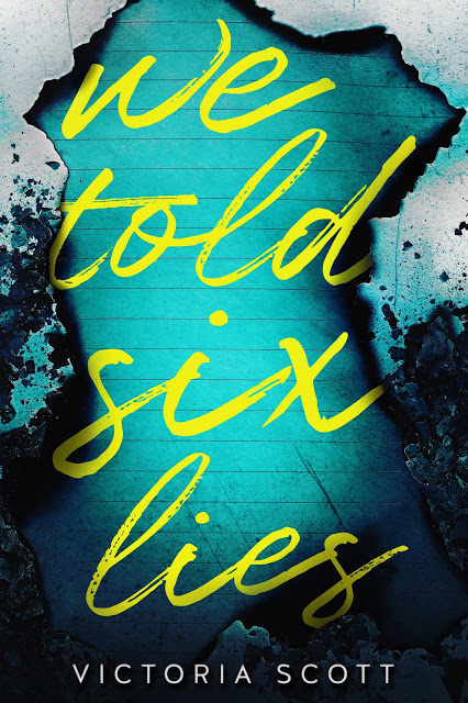Cover Reveal:  We Told Six Lies by Victoria Scott