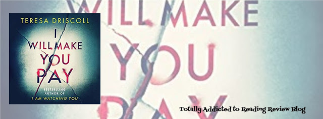 AUDIOBOOK REVIEW: I WILL MAKE YOU PAY by TERESA DRISCOLL @TeresaDriscoll #psychologicalthriller #mystery