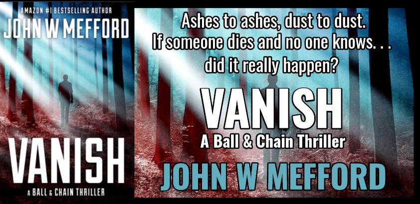 BOOK REVIEW TOUR: VANISH by JOHN W MEFFORD @JWMefford @beckvalleybooks #Thriller #Mystery
